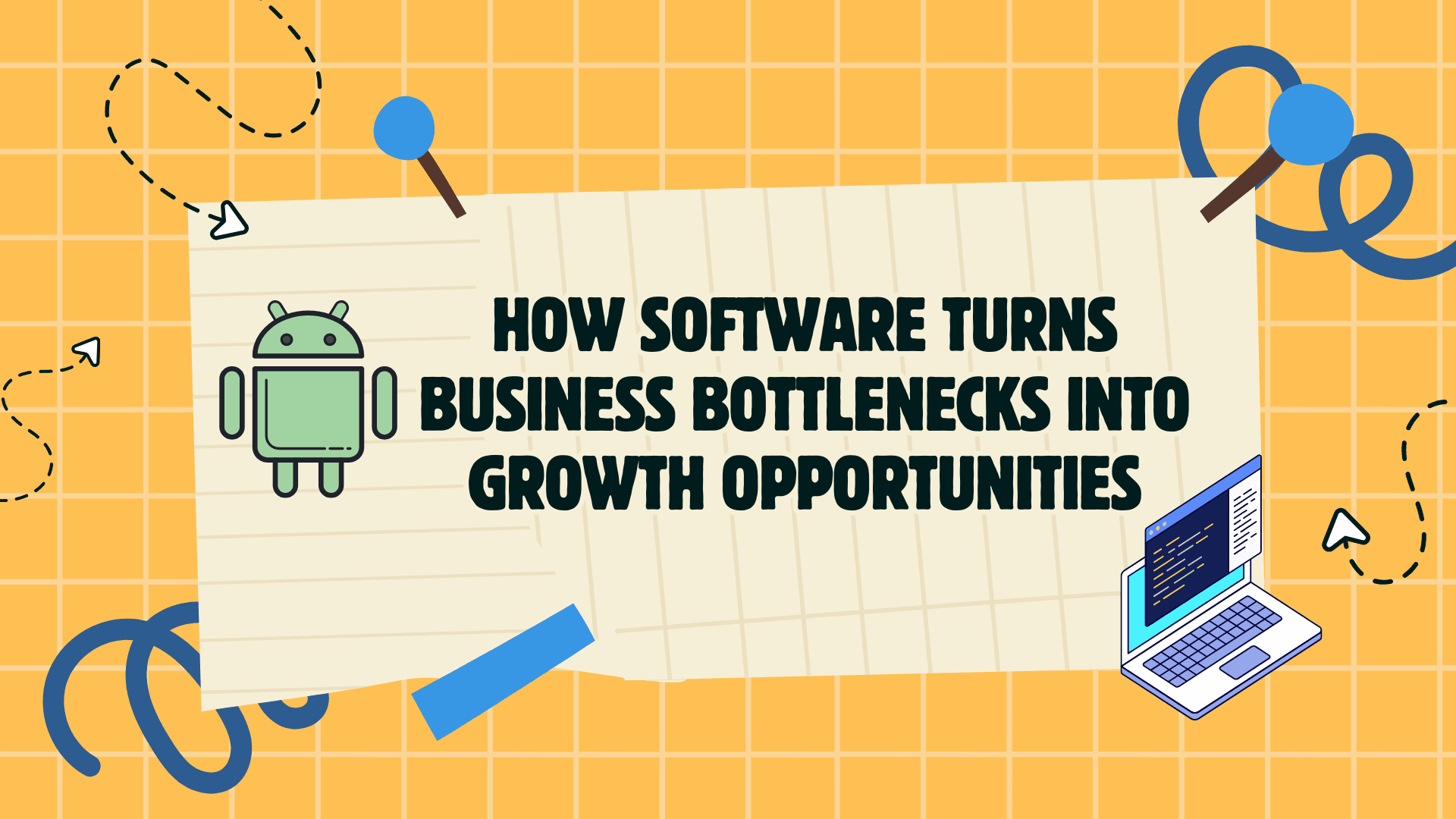 How Software Turns Business Bottlenecks Into Growth Opportunities